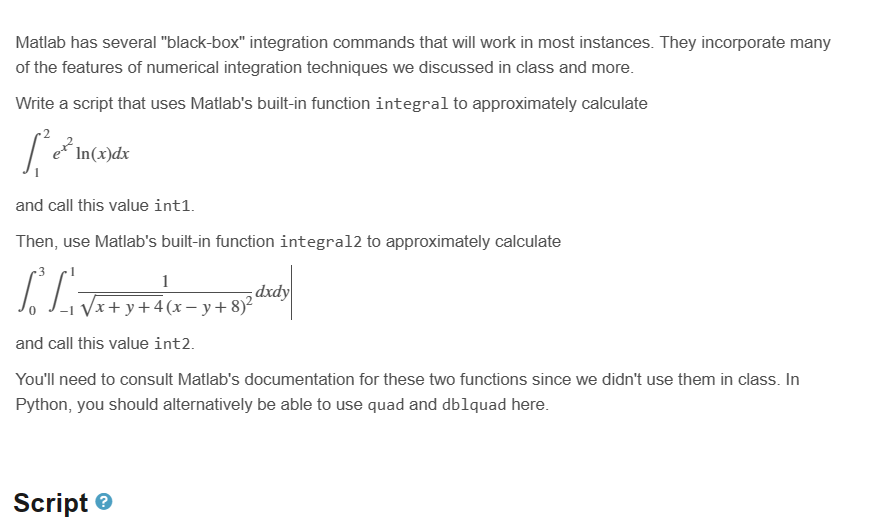 Matlab has several "black - box" integration
