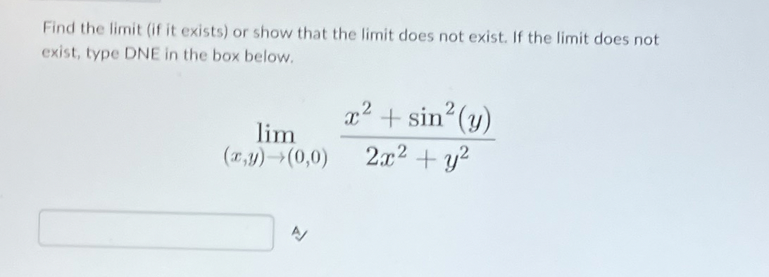 Find the limit ( if it exists ) or show that the