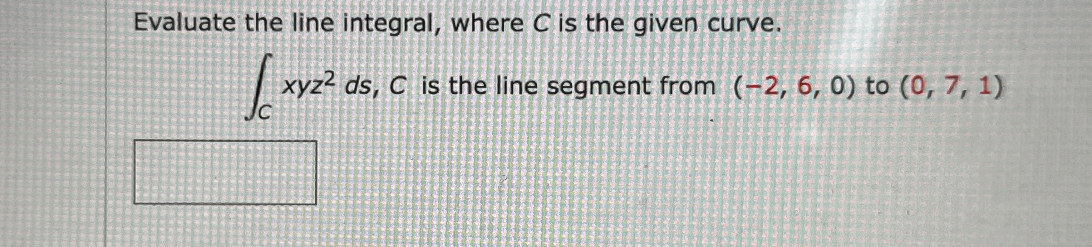 Evaluate the line integral, where C is the given