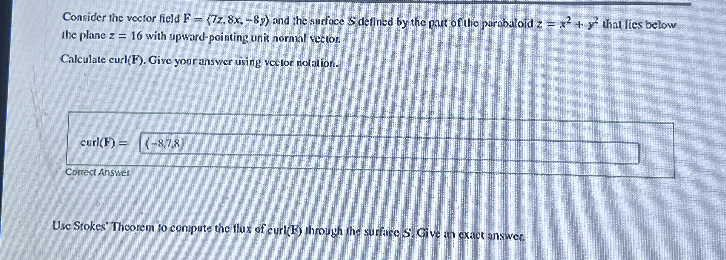 Consider the vector field ( 7 z , 8 x , - 8 y :