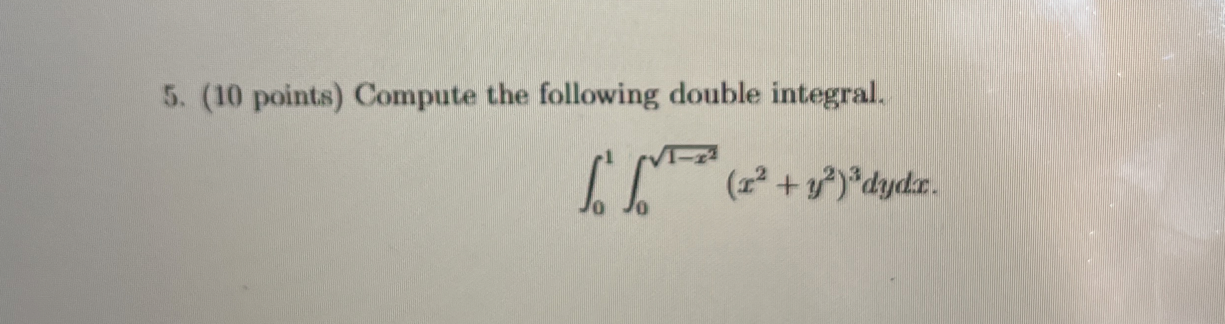 ( 1 0 points ) Compute the following double