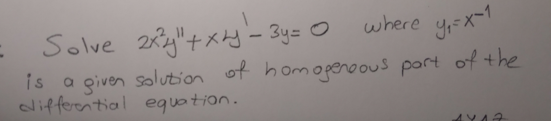 Solve 2 x 2 y ' ' + x y ' - 3 y = 0 , where y 1 =