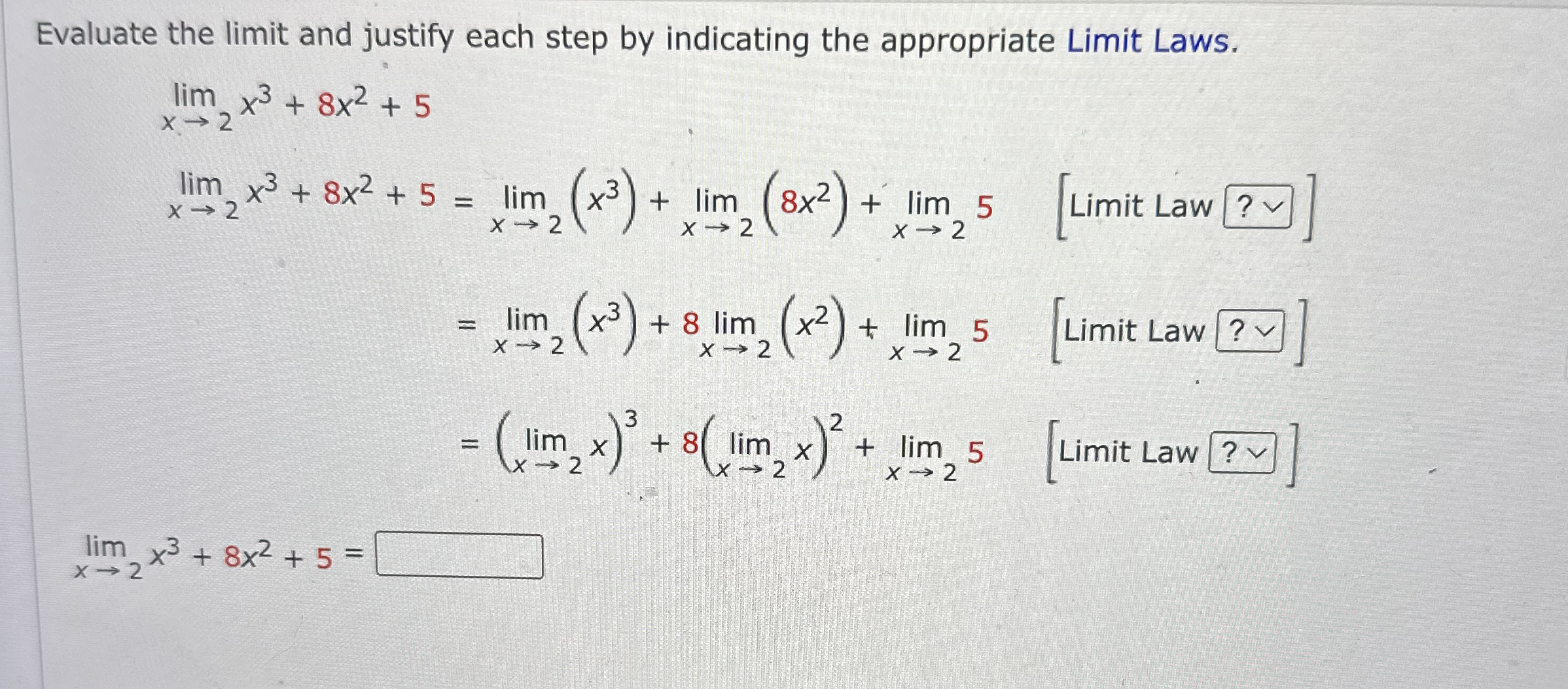 Evaluate the limit and justify each step by