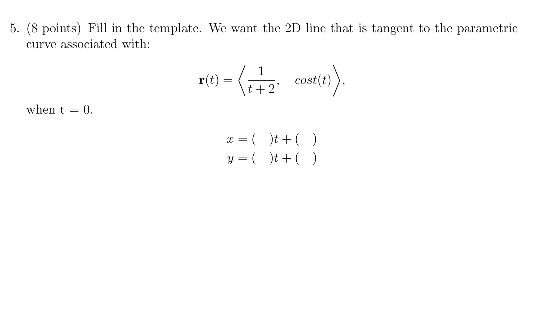 ( 8 points ) Fill in the template. We want the 2