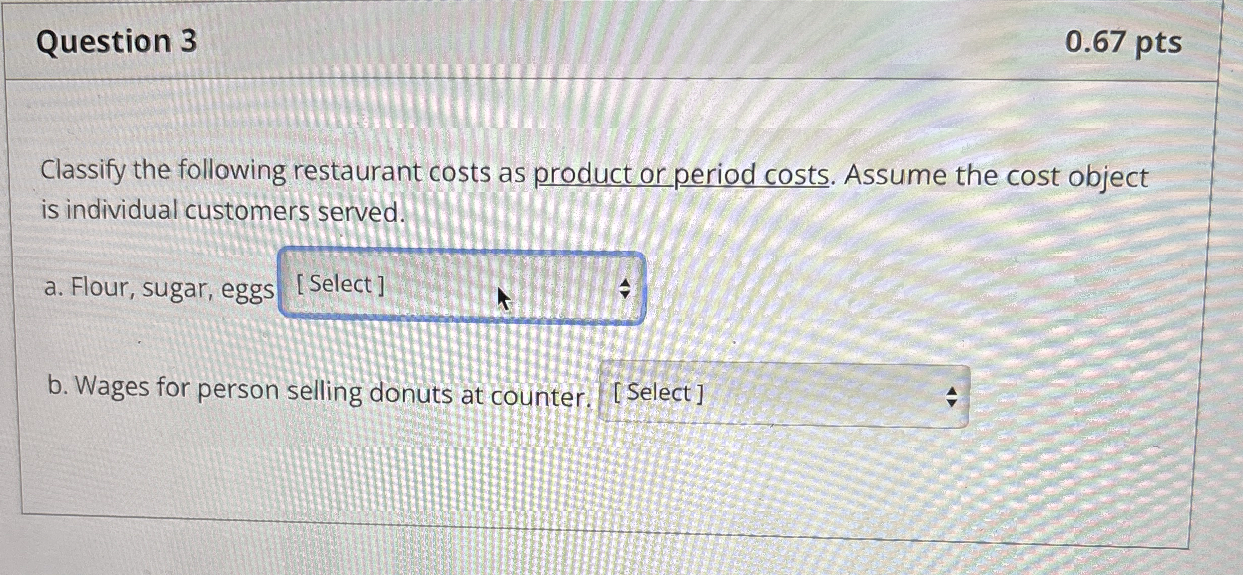 Question 3 0 . 6 7 pts Classify the following