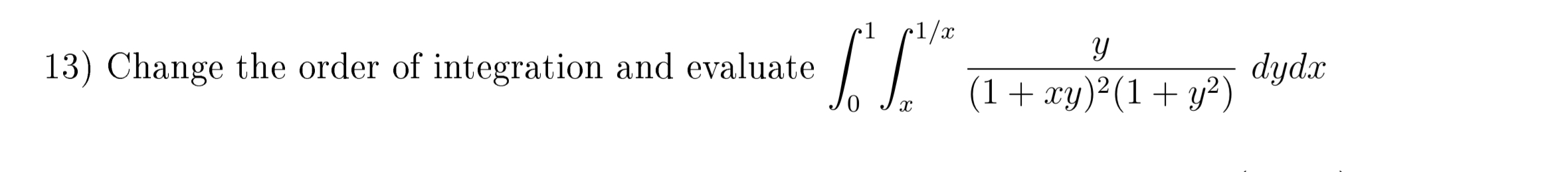 Change the order of integration and evaluate \
