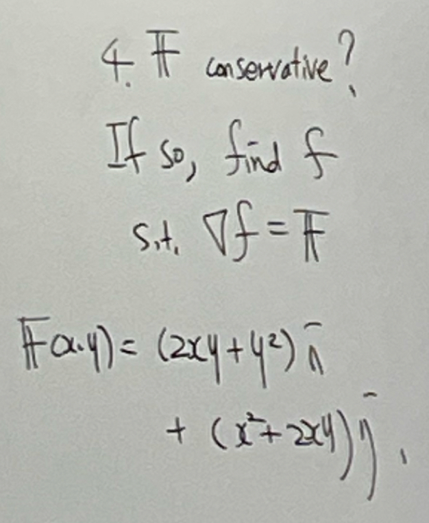 F conservative? If so , find f S . t . gradf = F