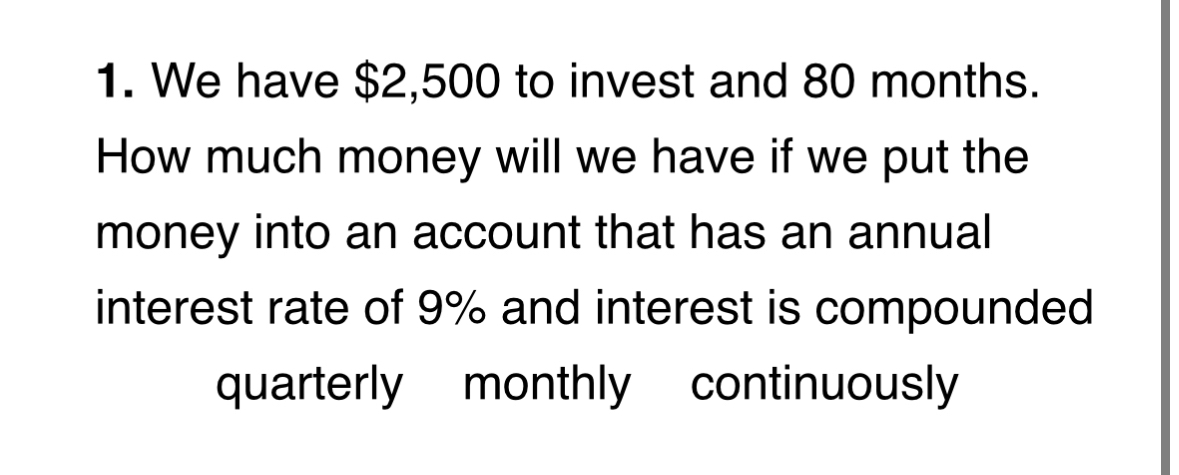 We have $ 2 , 5 0 0 to invest and 8 0 months. How
