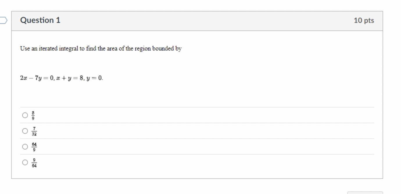 Question 1 1 0 pts Use an iterated integral to