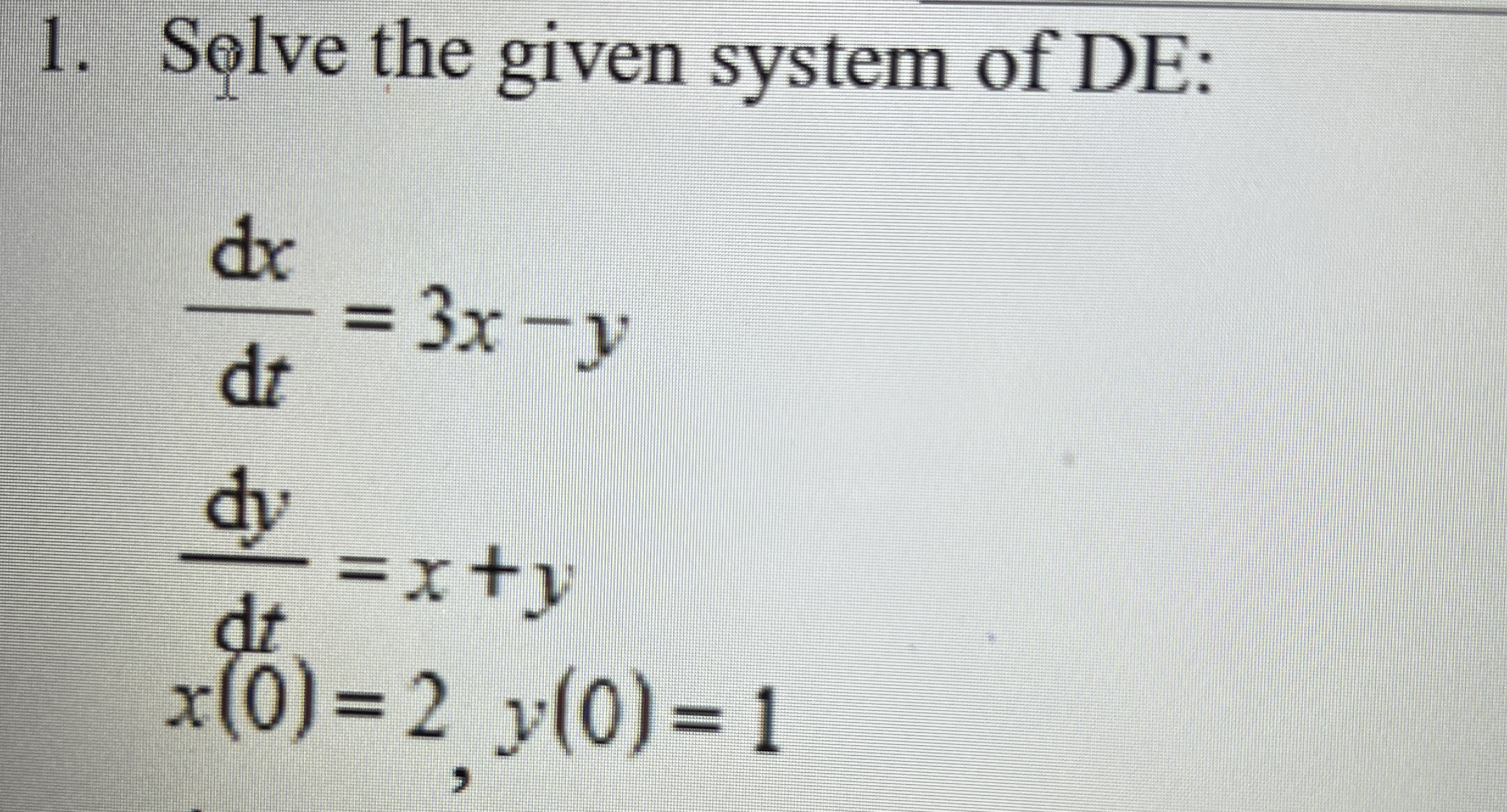 Solve the given system of DE: d x ( d ) t = 3 x -