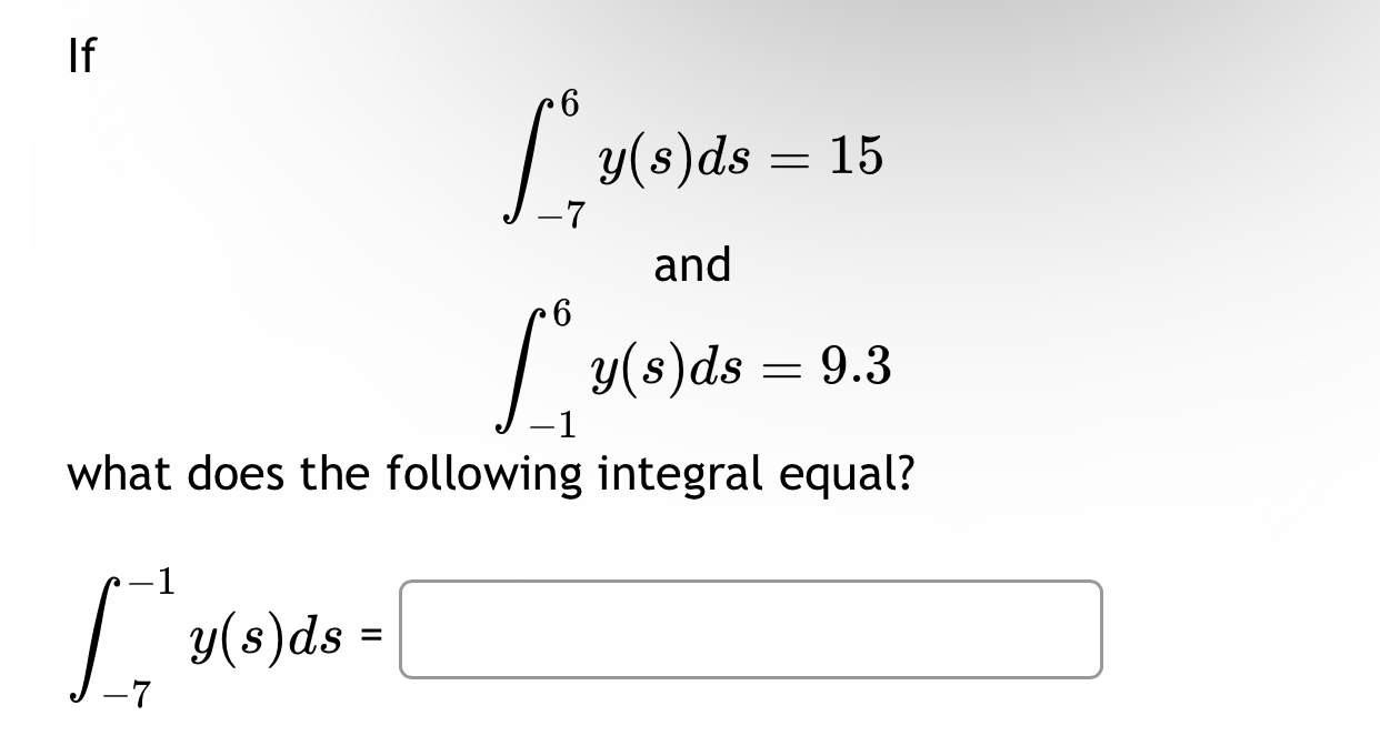 If - 7 6 y ( s ) d s = 1 5 - 1 6 y ( s ) d s = 9