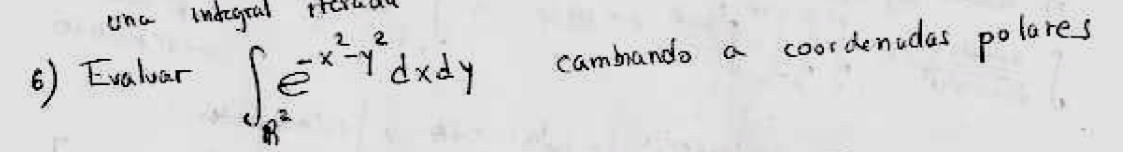 Evaluar R 2 e - x 2 - y 2 d x d y cambiando a