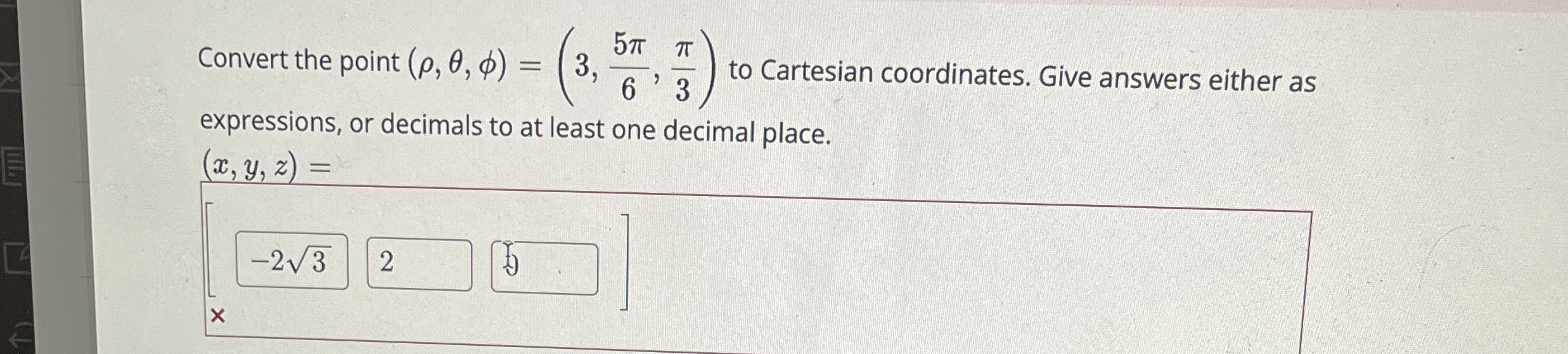 Convert the point ( , , ) = ( 3 , 5 6 , 3 ) to
