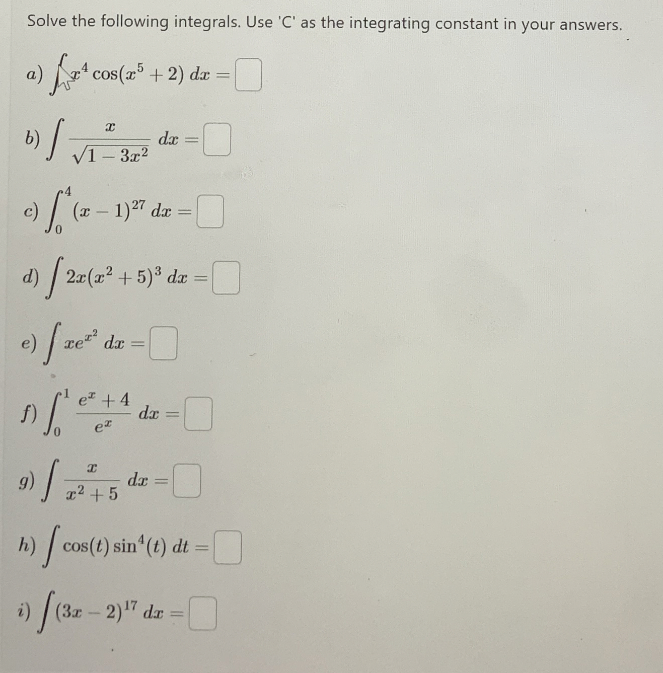 Solve the following integrals. Use ' C ' as the