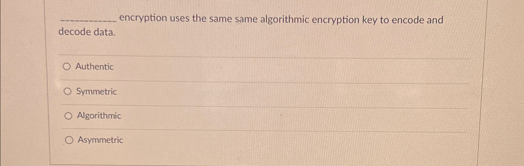 q , encryption uses the same same algorithmic