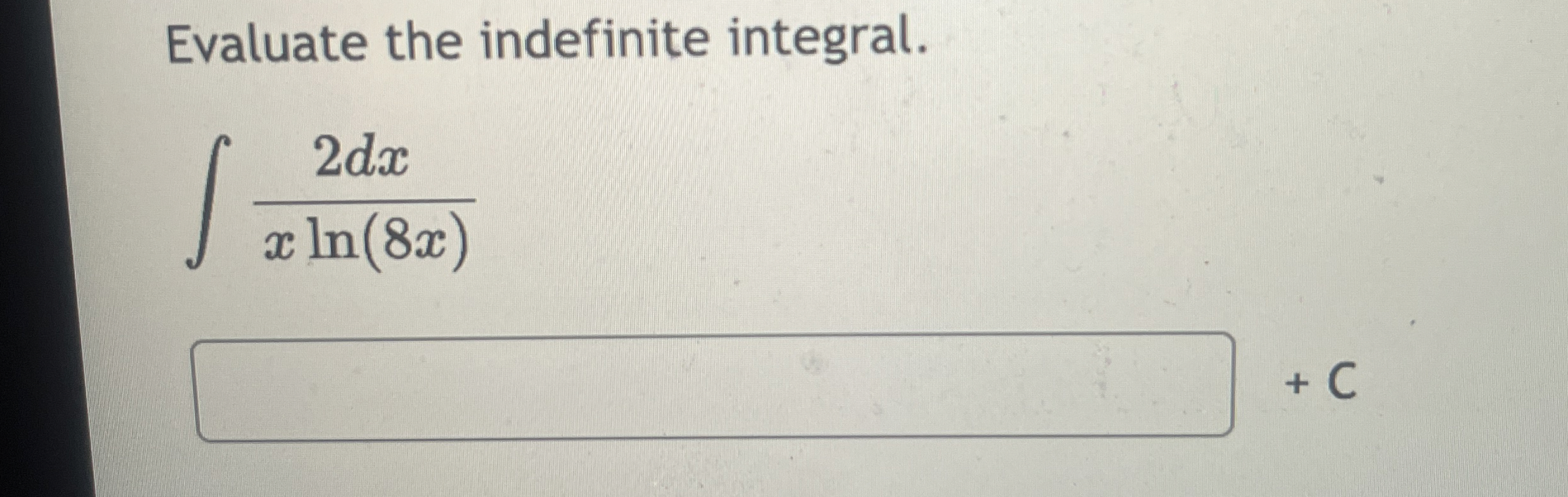 Evaluate the indefinite integral. 2 d x x l n ( 8