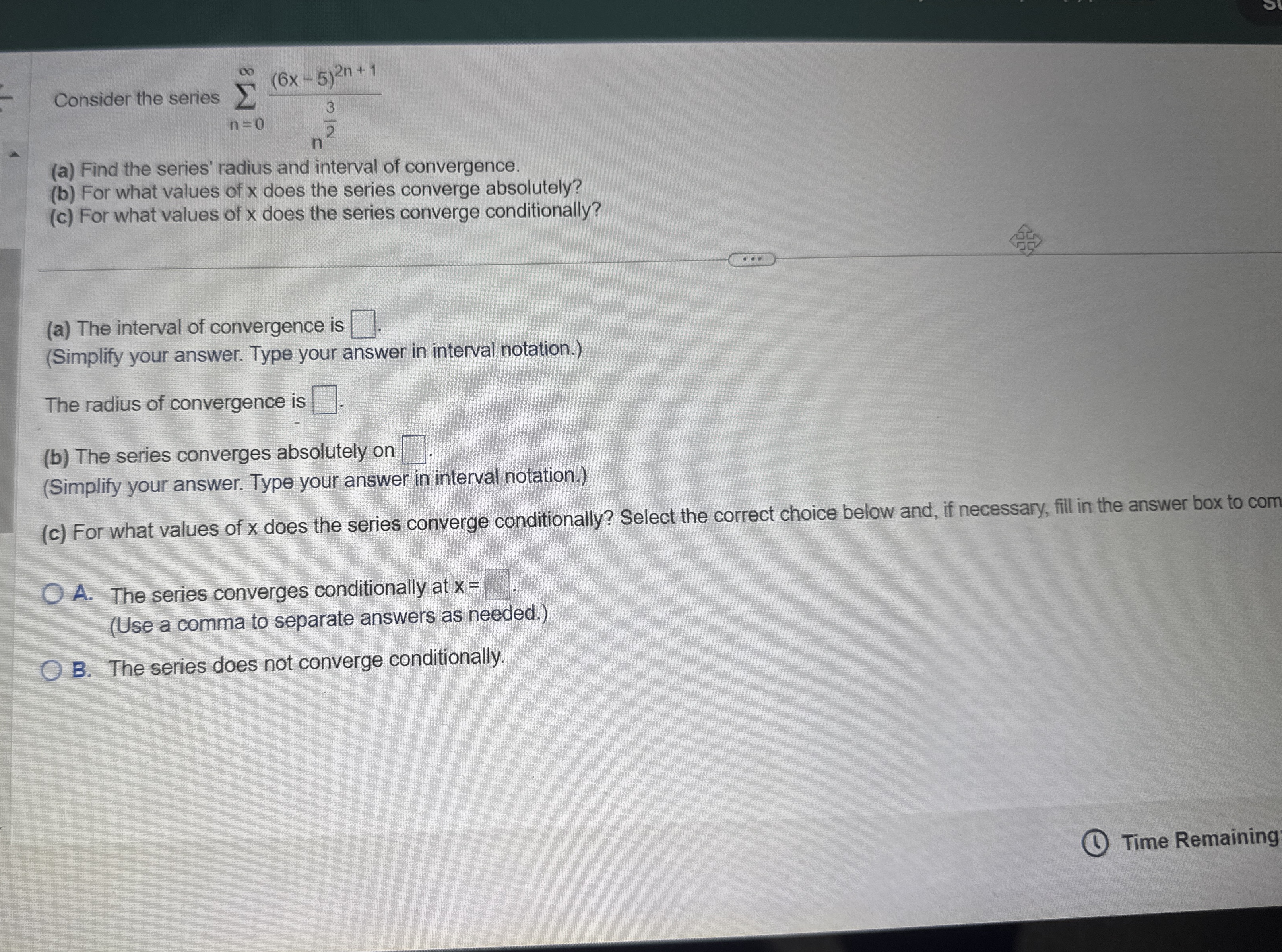 Consider the series n = 0 ( 6 x - 5 ) 2 n + 1 n 3