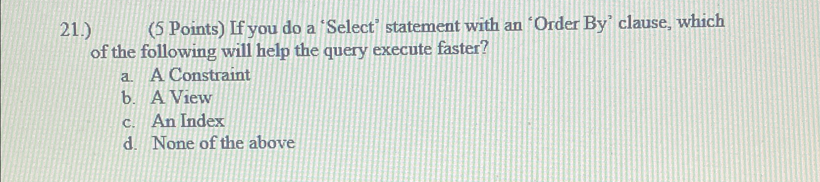 If you do a 'Select' statement with an 'Order By
