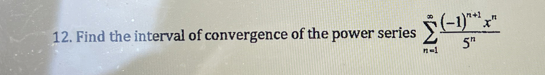 Find the interval of convergence of the power