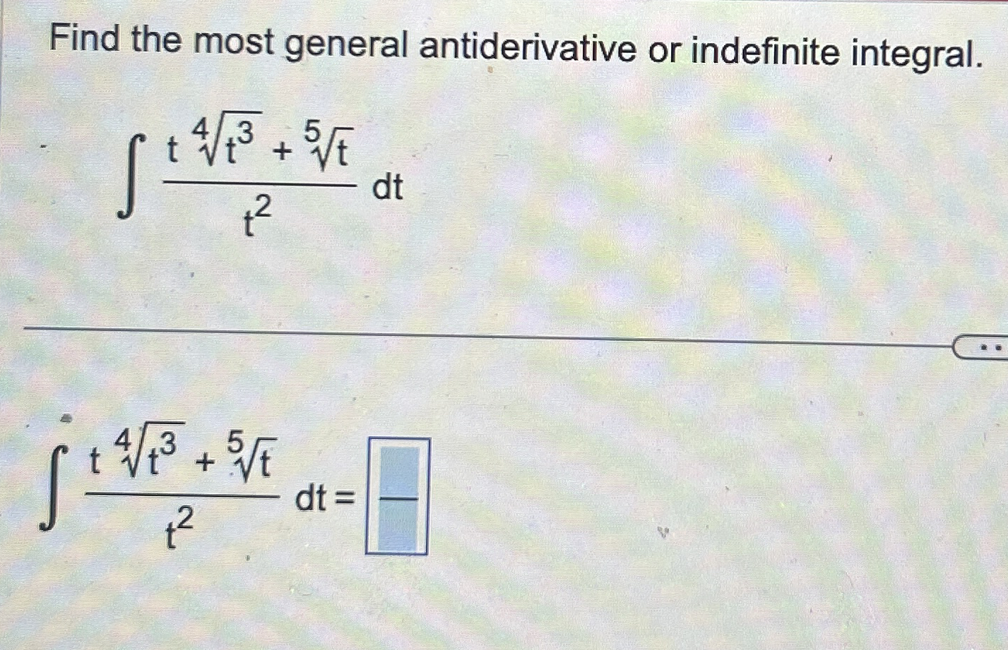 Find the most general antiderivative or