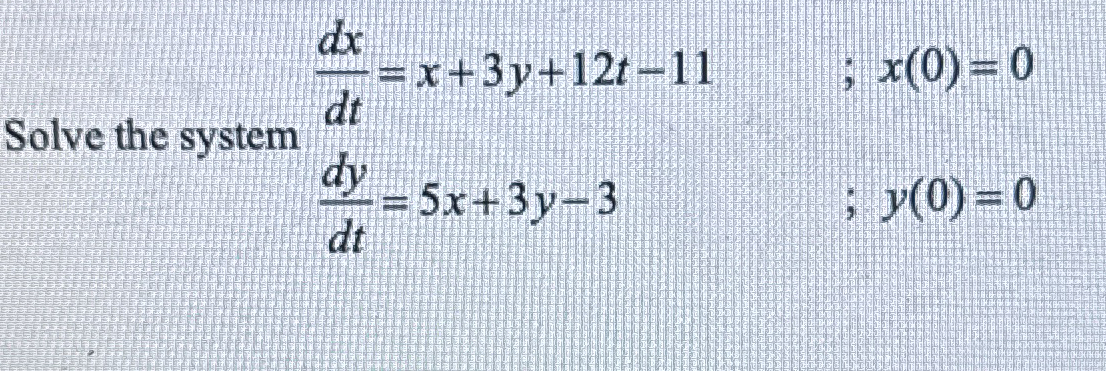 Solve the system d x d t = x + 3 y + 1 2 t - 1 1