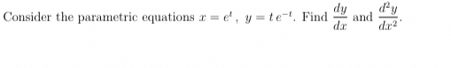 Consider the parametric equations x = e t , y = t