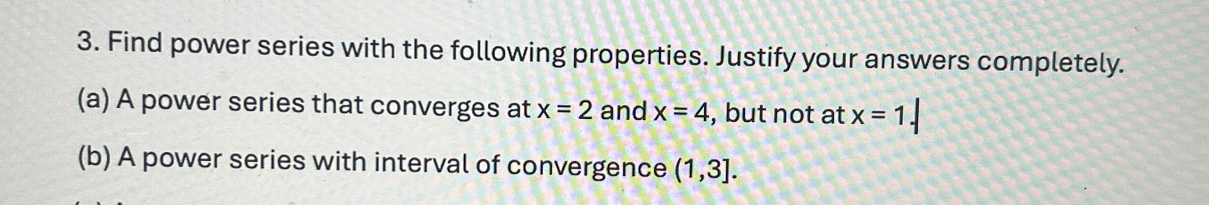 Find power series with the following properties.