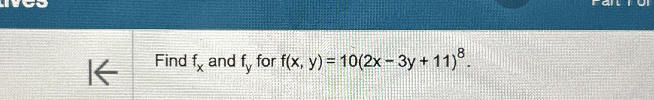 Find f x and f y for f ( x , y ) = 1 0 ( 2 x - 3