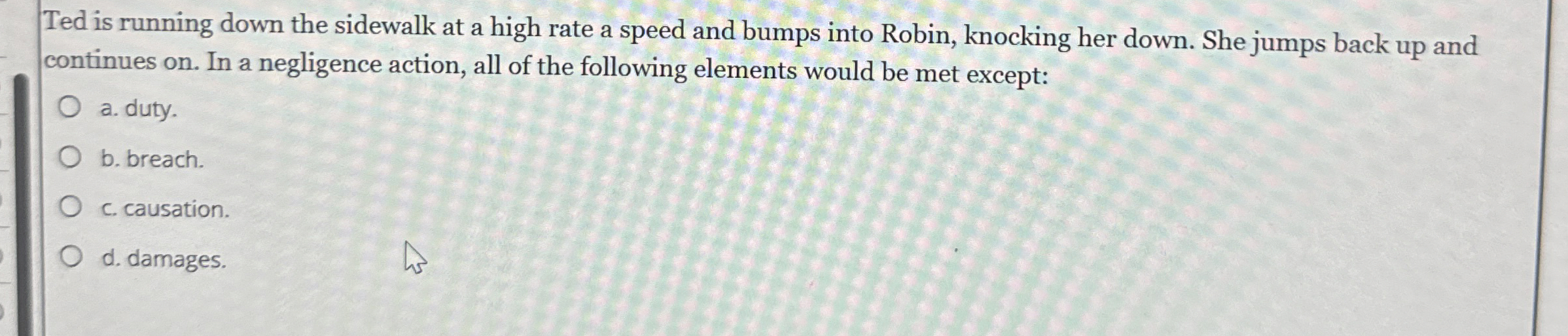 Ted is running down the sidewalk at a high rate a