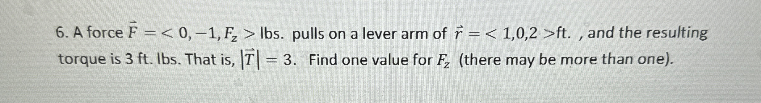 A force vec ( F ) = < 0 , - 1 , F z  style=