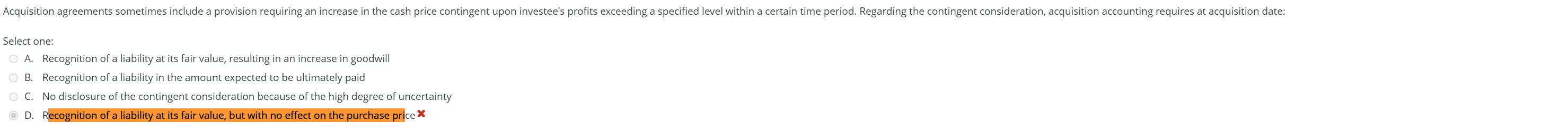Select one: A . Recognition of a liability at its