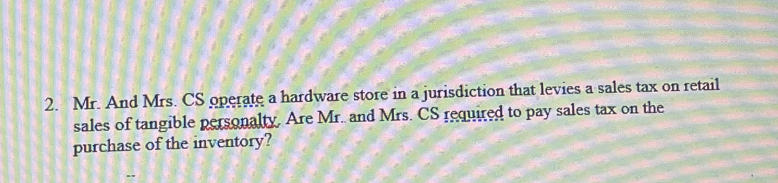 Mr . And Mrs . CS operate a hardware store in a