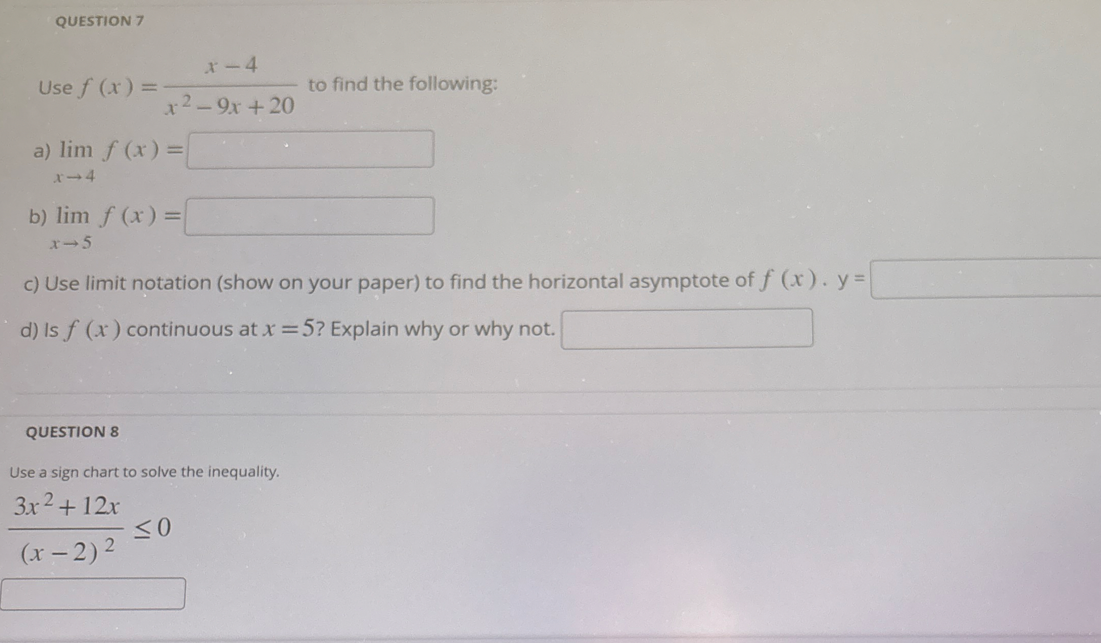 QUESTION 7 Use f ( x ) = x - 4 x 2 - 9 x + 2 0 to