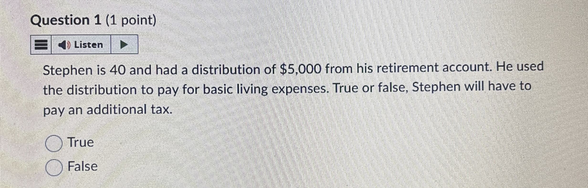 Question 1 ( 1 point ) Stephen is 4 0 and had a