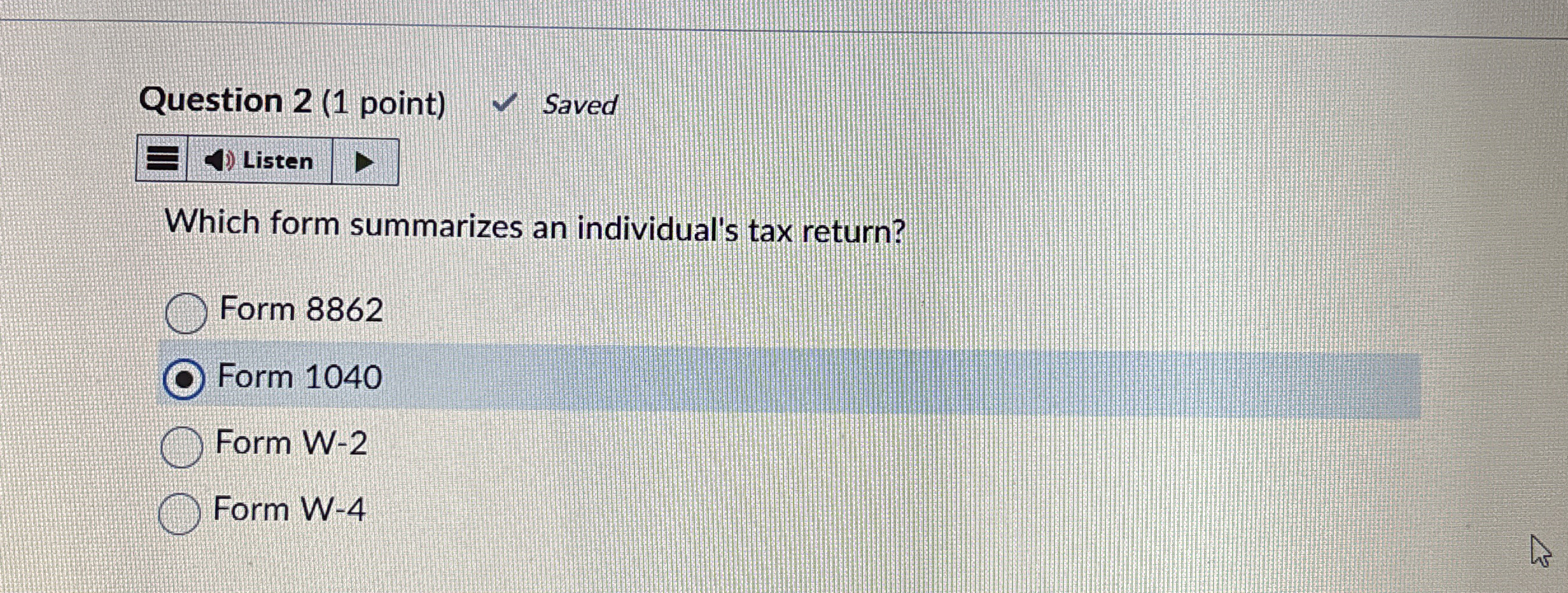 Question 2 ( 1 point ) Saved Listen Which form
