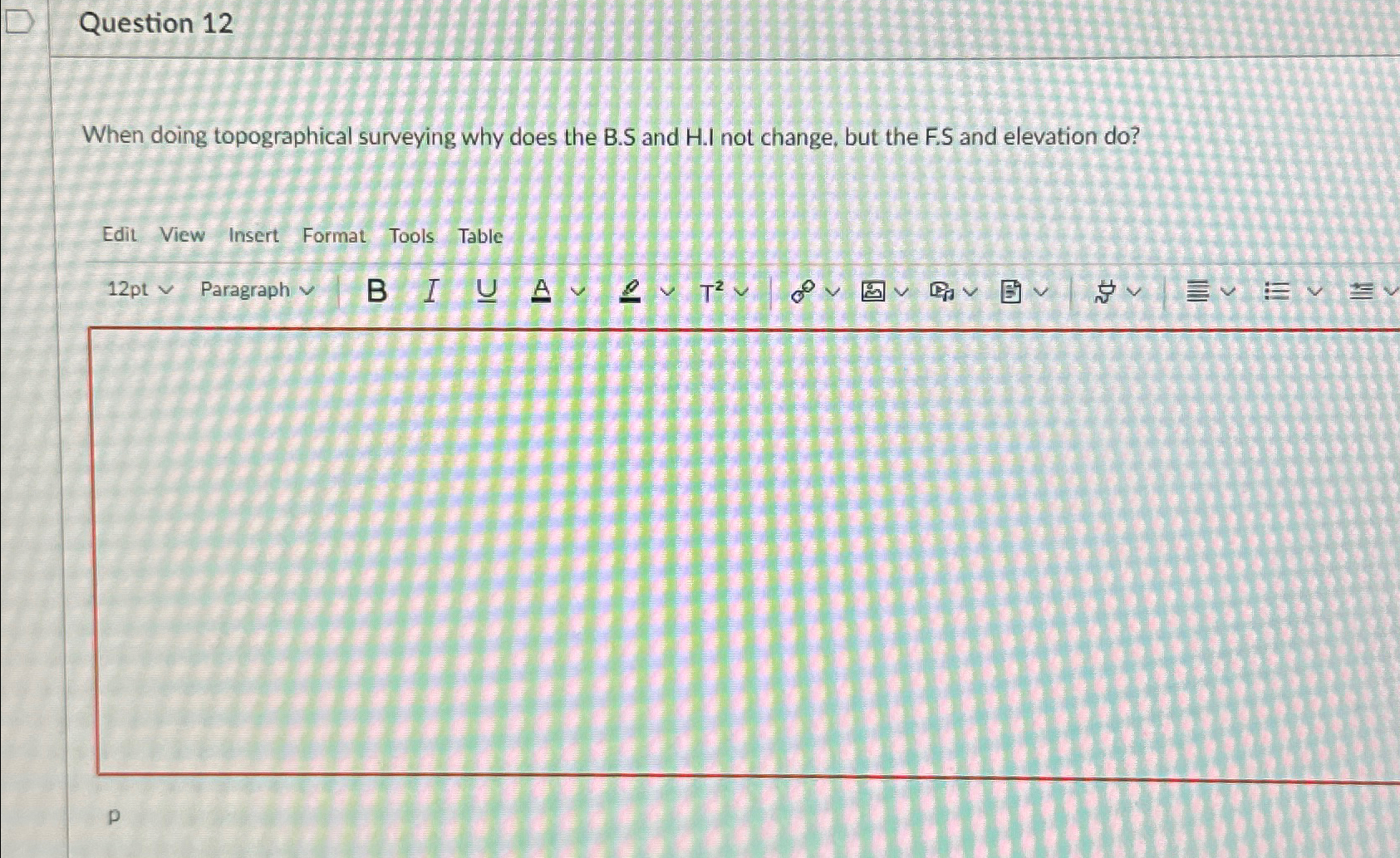 Question 1 2 When doing topographical surveying