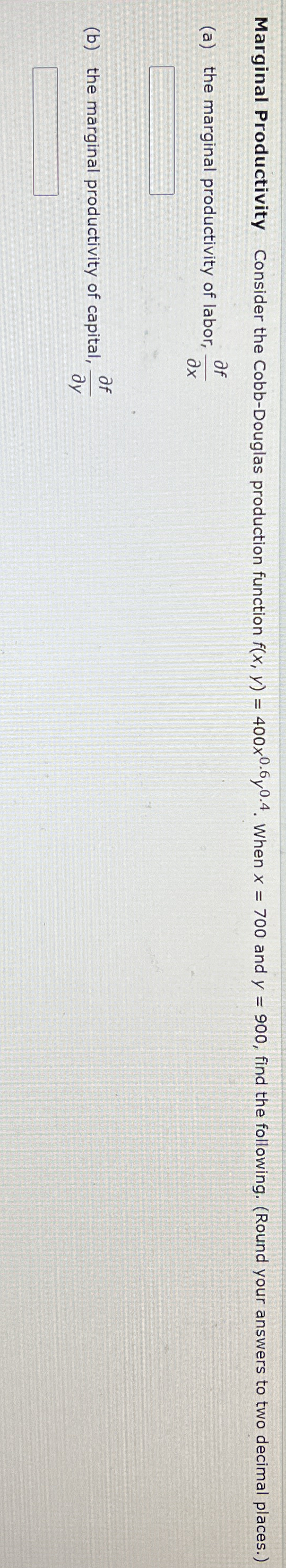 Marginal Productivity Consider the Cobb - Douglas
