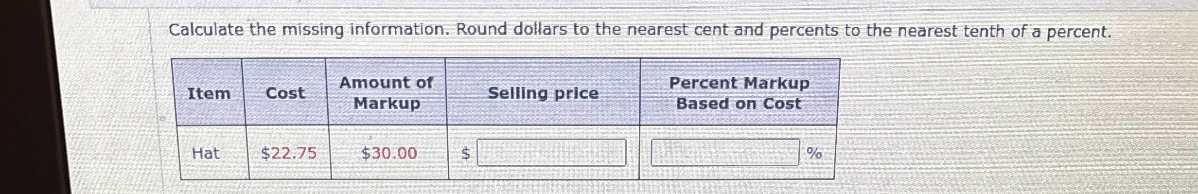 Calculate the missing information. Round dollars
