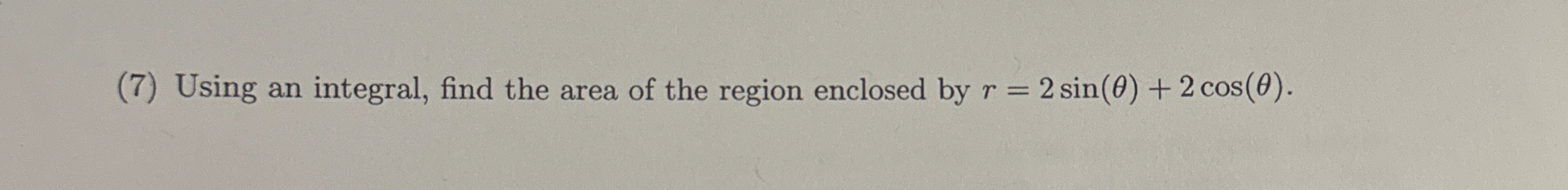 ( 7 ) Using an integral, find the area of the