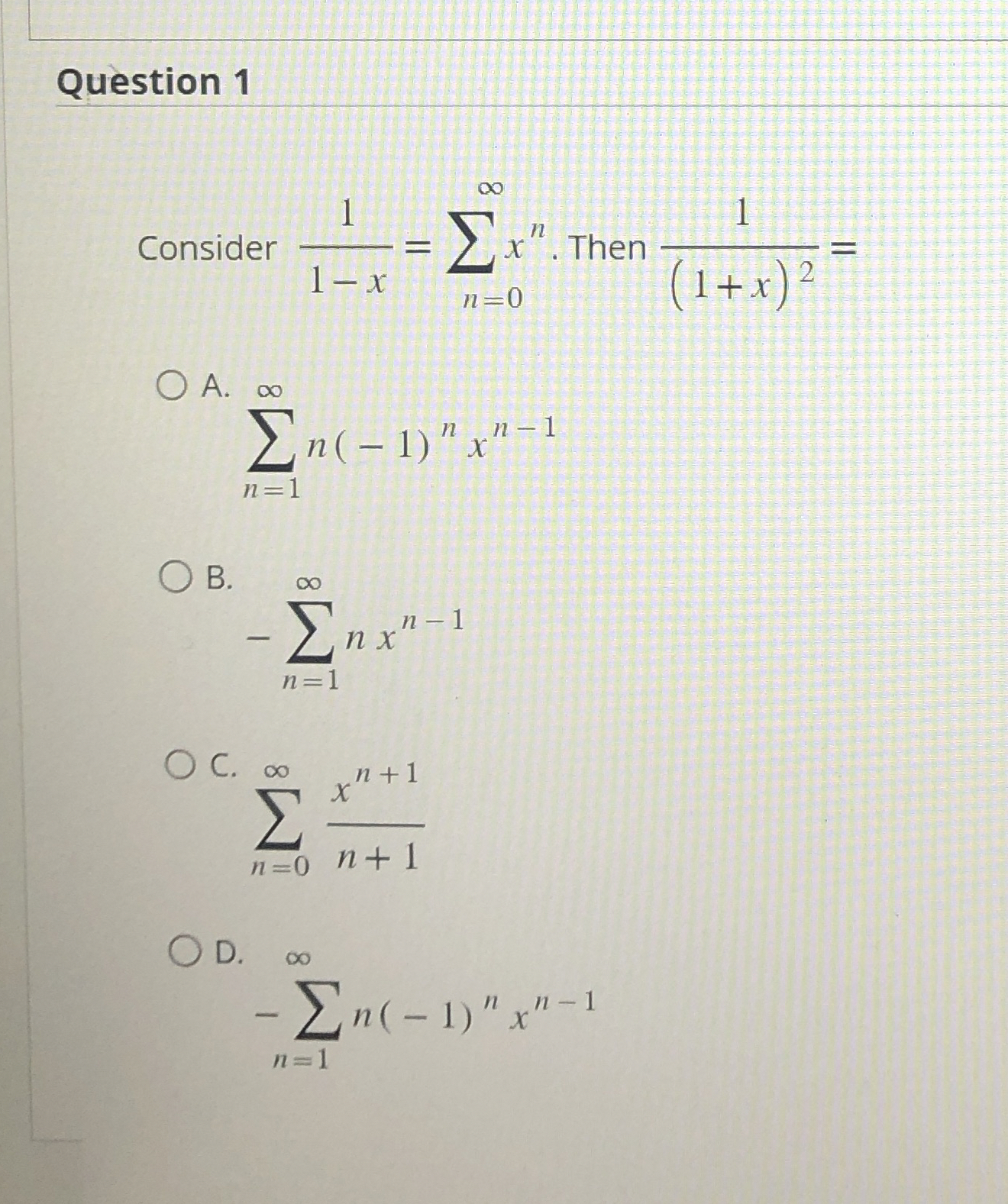 Question 1 Consider 1 1 - x = n = 0 x n . Then 1