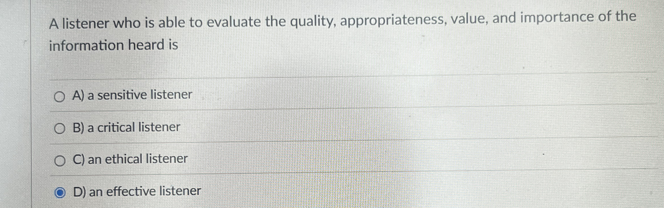 A listener who is able to evaluate the quality,