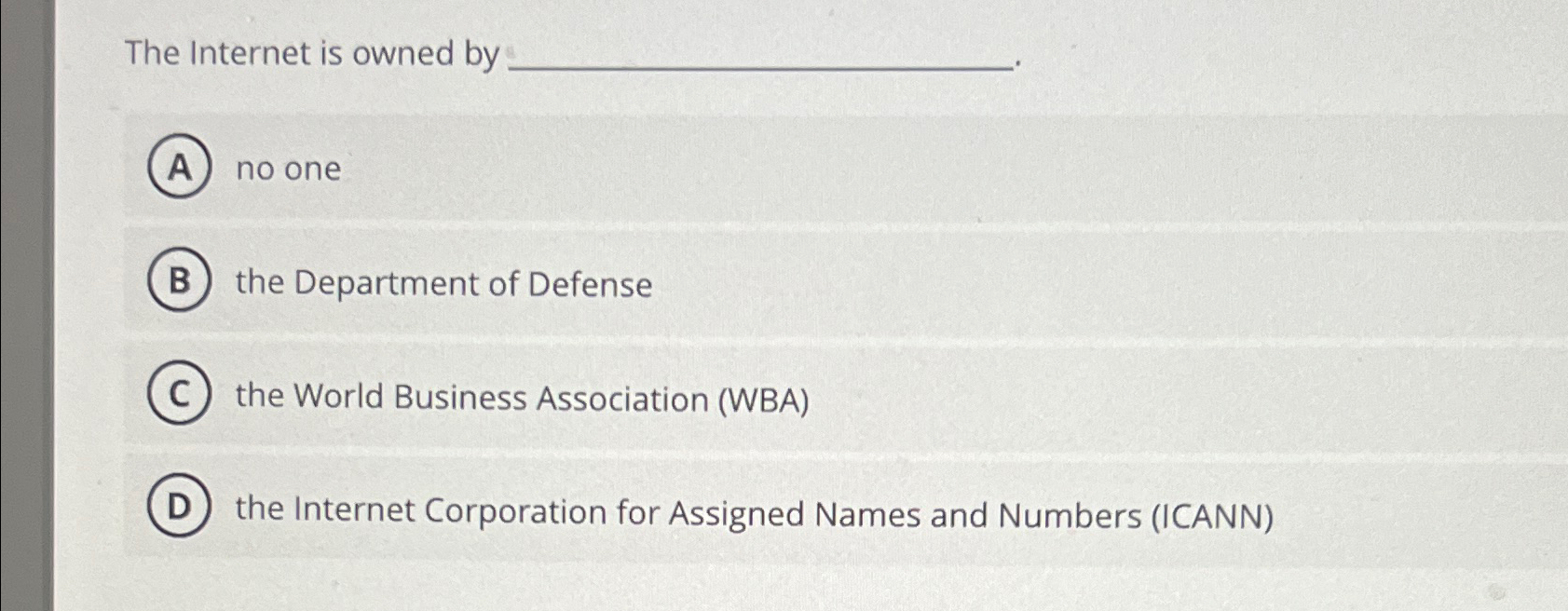 The Internet is owned by . no one the Department
