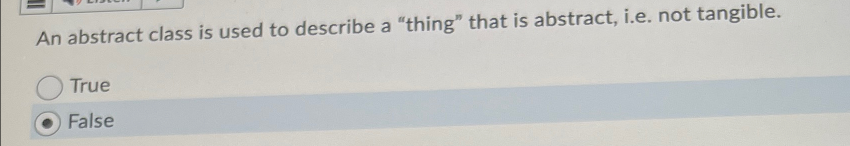 An abstract class is used to describe a "thing"