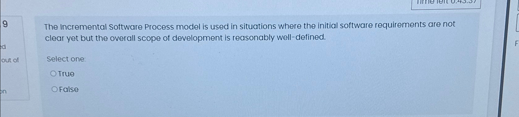 9 The Incremental Software Process model is used