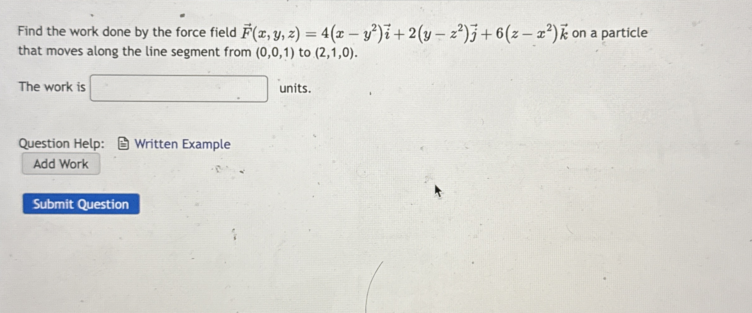 Find the work done by the force field vec ( F ) (