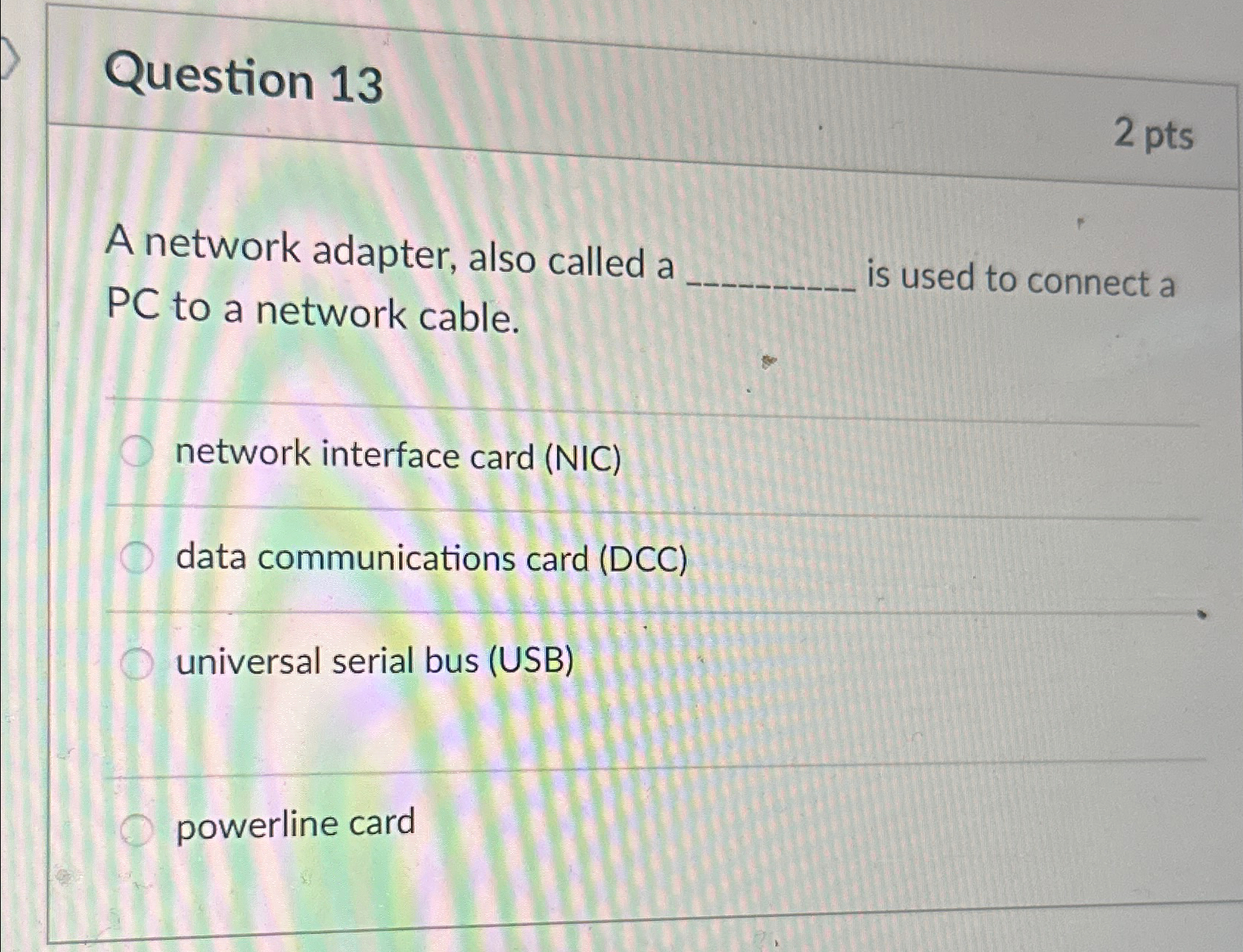 Question 1 3 2 p t s A network adapter, also