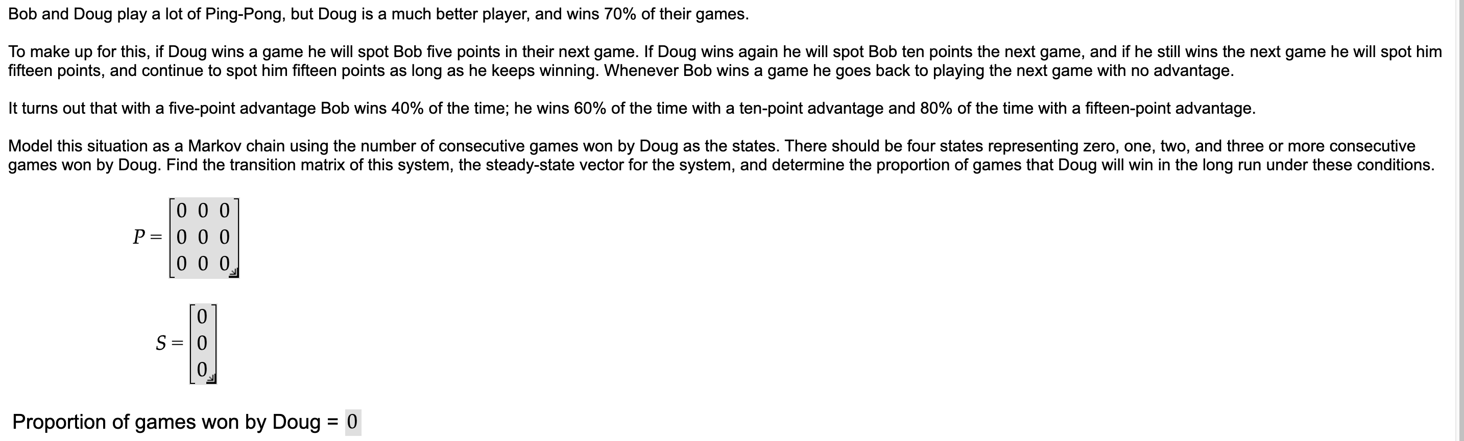 Bob and Doug play a lot of Ping - Pong, but Doug