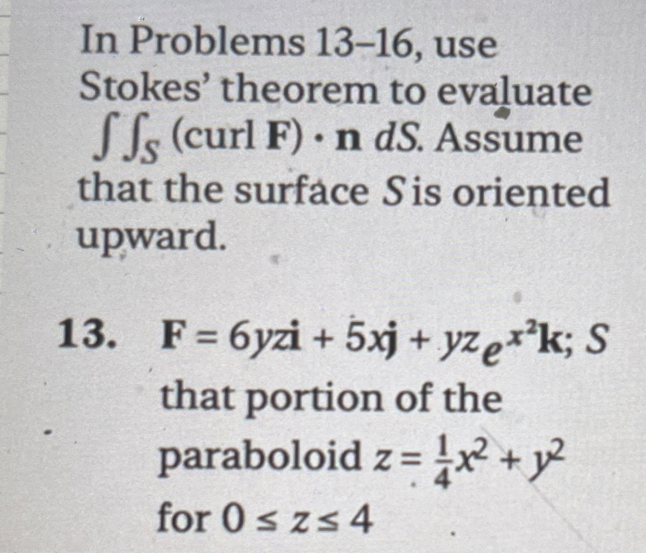 In Problems 1 3 - 1 6 , use Stokes' theorem to
