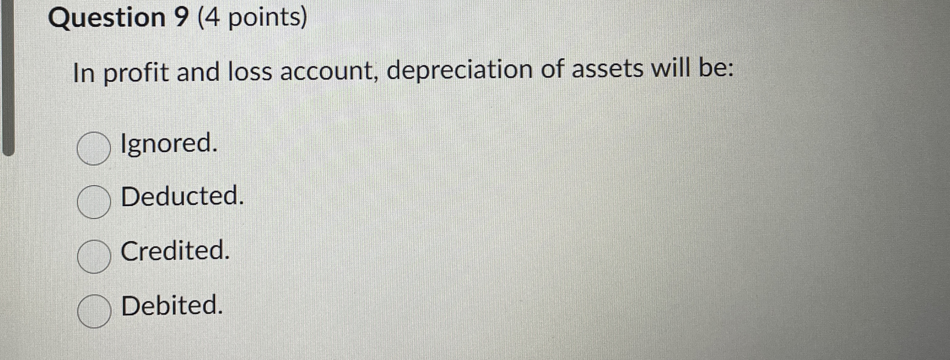 Question 9 ( 4 points ) In profit and loss