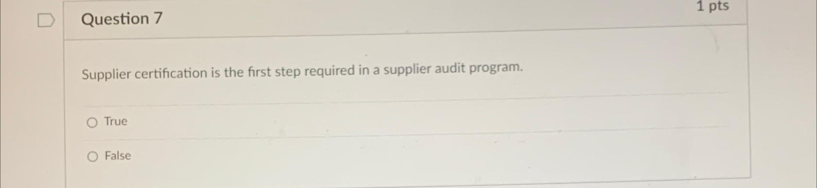 Question 7 1 p t s Supplier certification is the